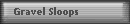 Gravel Sloops