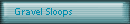 Gravel Sloops